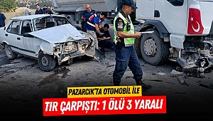 Pazarcık'ta otomobil ile tır çarpıştı: 1 ölü 3 yaralı