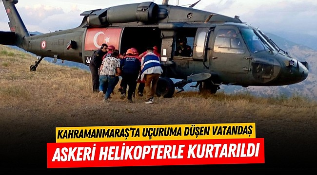 Uçuruma düşen vatandaş askeri helikopterle kurtarıldı