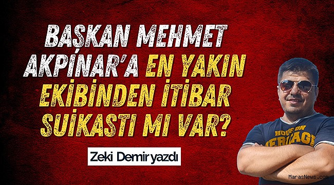 Başkan Mehmet Akpınar'a en yakın ekibinden itibar suikastı mı var?