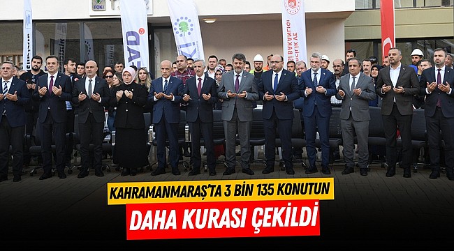 Kahramanmaraş’ta 3 Bin 135 Konutun Daha Kurası Çekildi