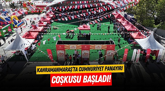 Kahramanmaraş’ta Cumhuriyet Panayırı Coşkusu Başladı!