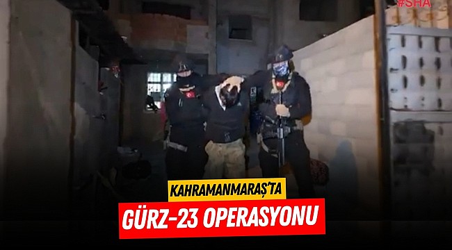 Kahramanmaraş’ta Gürz-23 operasyonu