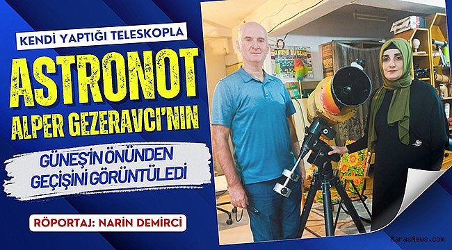 Kendi yaptığı teleskopla Astronot Alper Gezeravcı'nın Güneş'in önünden geçişini görüntüledi