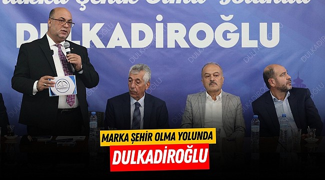 Marka Şehir Olma Yolunda Dulkadiroğlu