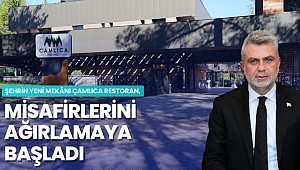 Şehrin Yeni Mekânı Çamlıca Restoran, Misafirlerini Ağırlamaya Başladı