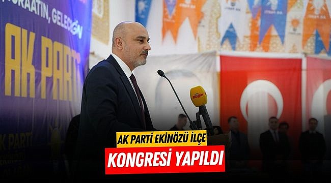 AK Parti Ekinözü İlçe Kongresi Yapıldı