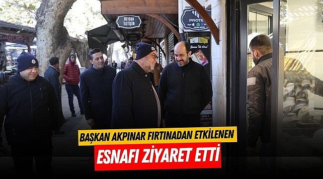 Başkan Akpınar Fırtınadan Etkilenen Esnafı Ziyaret Etti