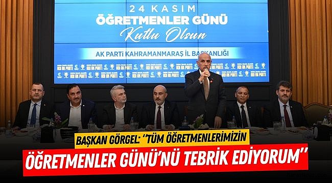 Başkan Görgel: “Tüm Öğretmenlerimizin Öğretmenler Günü’nü Tebrik Ediyorum”