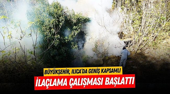 Büyükşehir, Ilıca’da Geniş Kapsamlı İlaçlama Çalışması Başlattı