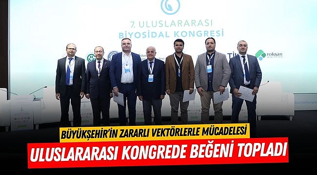 Büyükşehir’in Zararlı Vektörlerle Mücadelesi Uluslararası Kongrede Beğeni Topladı