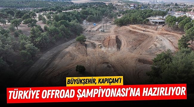 Büyükşehir, Kapıçam’ı Türkiye Offroad Şampiyonası’na Hazırlıyor