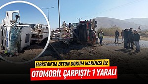 Elbistan’da beton döküm makinesi ile otomobil çarpıştı: 1 yaralı