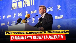 Görgel: “Onikişubat’a Kazandırdığımız ve Yapımına Başladığımız Yatırımların Bedeli 1,4 Milyar TL”