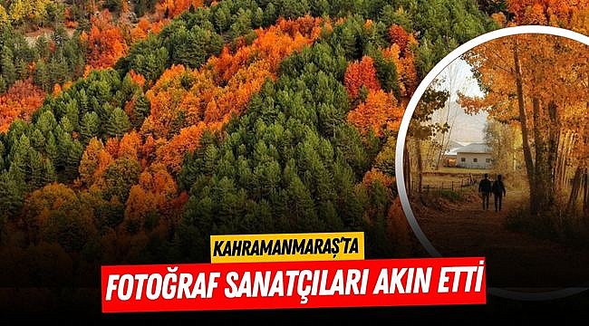 Kahramanmaraş’a fotoğraf sanatçıları akın etti