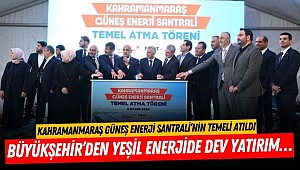 Kahramanmaraş Güneş Enerji Santrali’nin Temeli Atıldı