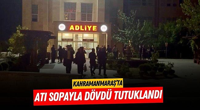 Kahramanmaraş’ta atı sopayla dövdü tutuklandı