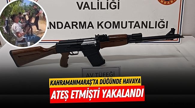 Kahramanmaraş’ta düğünde havaya ateş etmişti yakalandı