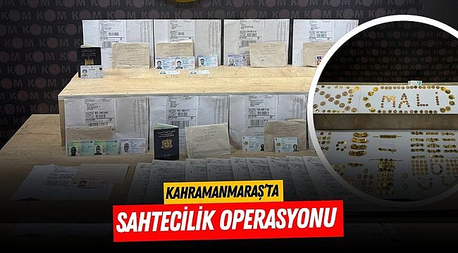 Kahramanmaraş’ta sahtecilik operasyonu