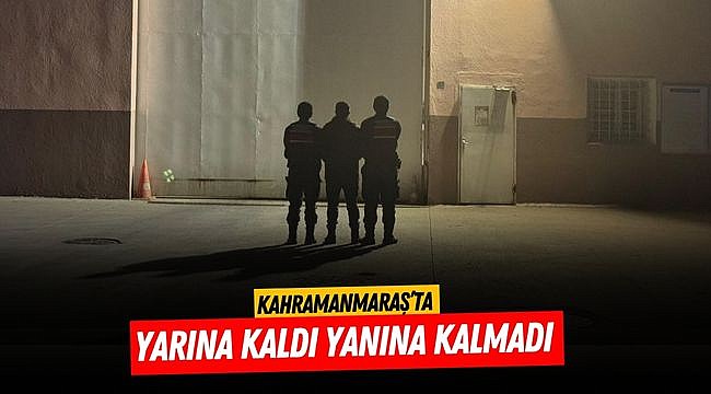 Kahramanmaraş’ta yarına kaldı yanına kalmadı