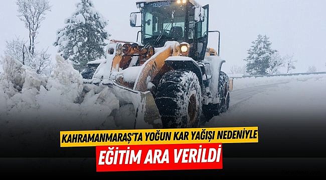 Kahramanmaraş'ta Yoğun Kar Yağışı Nedeniyle Eğitim Ara Verildi