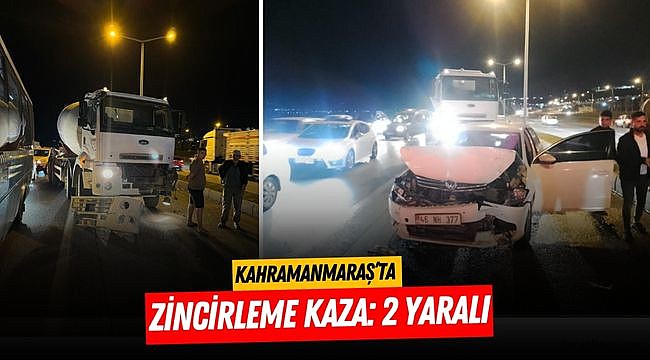 Kahramanmaraş’ta zincirleme kaza: 2 yaralı