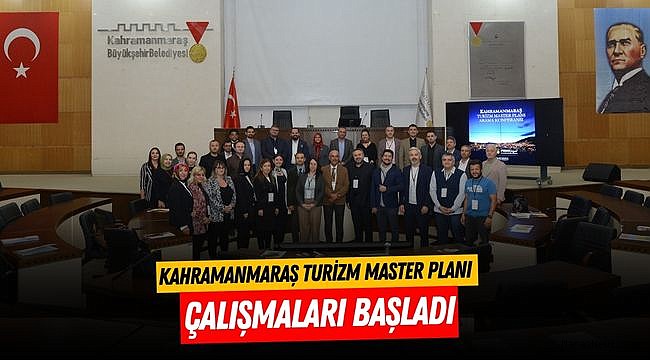 Kahramanmaraş Turizm Master Planı Çalışmaları Başladı