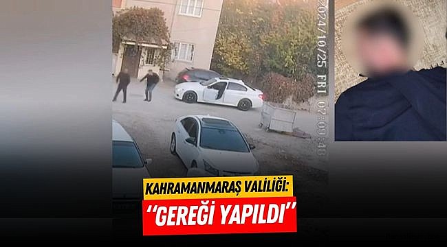 Kahramanmaraş Valiliği, “Gereği yapıldı”