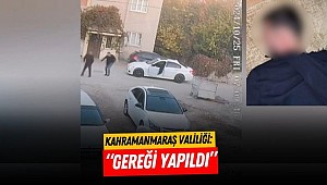 Kahramanmaraş Valiliği, “Gereği yapıldı”