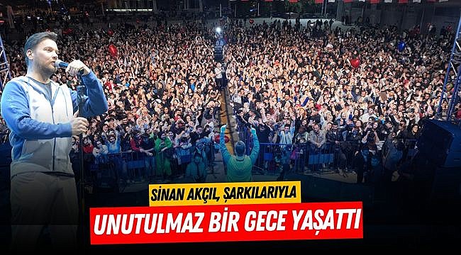 Sinan Akçıl, Şarkılarıyla Unutulmaz Bir Gece Yaşattı