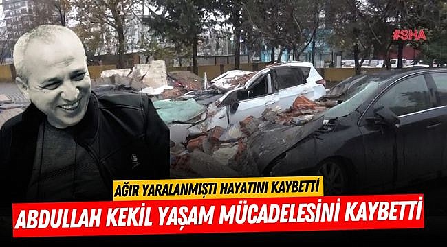 Abdullah Kekil Yaşam Mücadelesini Kaybetti