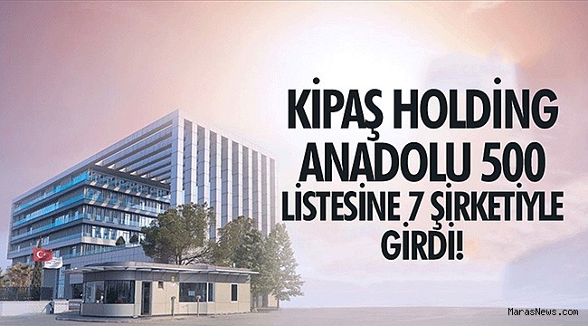 Anadolu 500: Kipaş Holding, Listede En Çok Firması Olan Üçüncü Şirket!