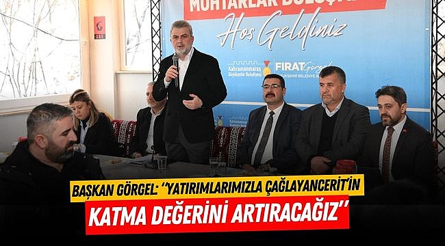 Başkan Görgel: “Yatırımlarımızla Çağlayancerit’in Katma Değerini Artıracağız”