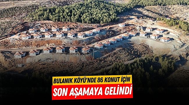 Bulanık Köyü'nde 86 Konut İçin Son Aşamaya Gelindi