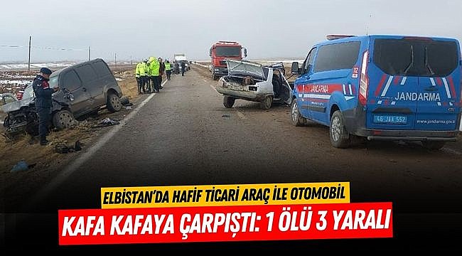 Elbistan’da hafif ticari araç ile otomobil kafa kafaya çarpıştı: 1 ölü 3 yaralı