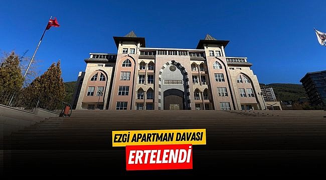 Ezgi Apartman Davası Ertelendi