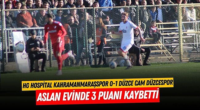 HG Hospital Kahramanmaraşspor 0-1 Düzce Cam Düzcespor