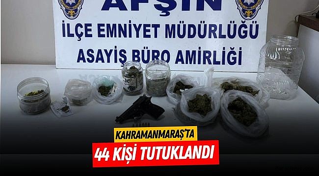 Kahramanmaraş’ta 44 kişi tutuklandı