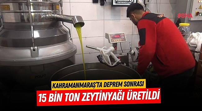 Kahramanmaraş’ta Deprem Sonrası 15 Bin Ton Zeytinyağı Üretildi