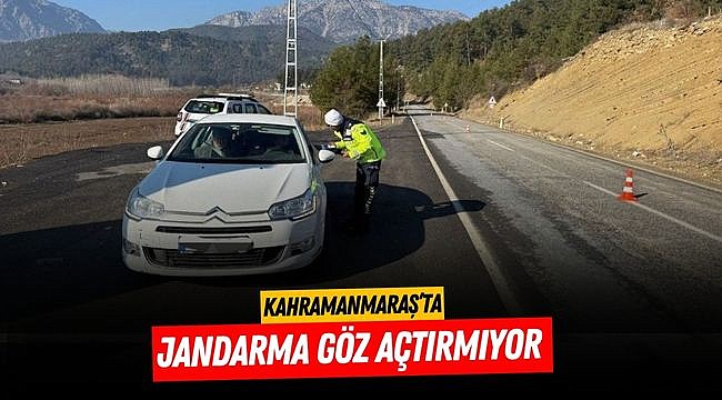 Kahramanmaraş’ta Jandarma Göz Açtırmıyor