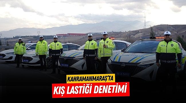 Kahramanmaraş’ta Kış Lastiği Denetimi