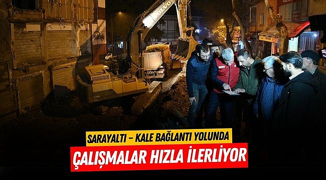 Sarayaltı – Kale Bağlantı Yolunda Çalışmalar Hızla İlerliyor