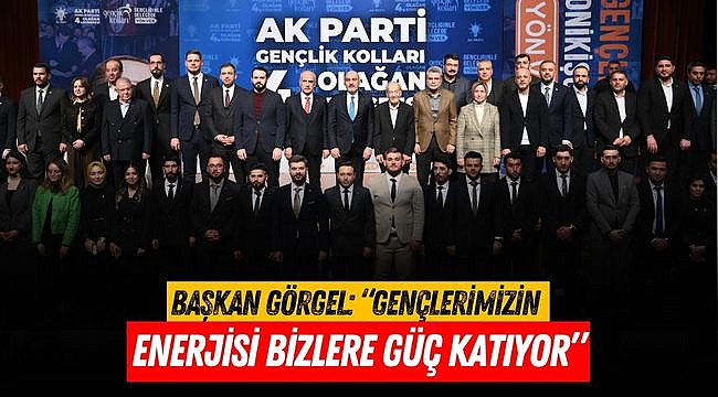 Başkan Görgel, “Gençlerimizin Enerjisi Bizlere Güç Katıyor”