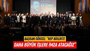 Başkan Görgel: “Hep Birlikte Daha Büyük İşlere İmza Atacağız”