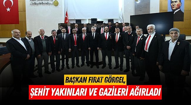 Başkan Görgel, Şehit Yakınları ve Gazileri Ağırladı