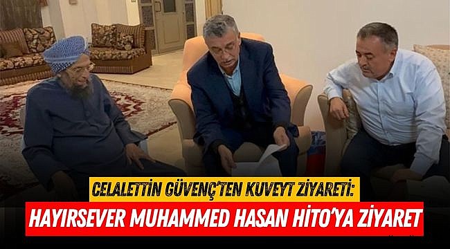 Celalettin Güvenç’ten Kuveyt Ziyareti: Hayırsever Muhammed Hasan Hito’ya Ziyaret