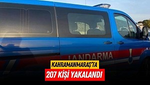 Kahramanmaraş’ta 207 kişi yakalandı