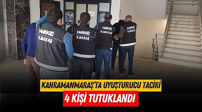 Kahramanmaraş’ta uyuşturucu taciri 4 kişi tutuklandı