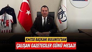 KMTSO Başkanı Buluntu'dan Çalışan Gazeteciler Günü Mesajı