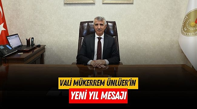 Vali Mükerrem Ünlüer’in Yeni Yıl Mesajı