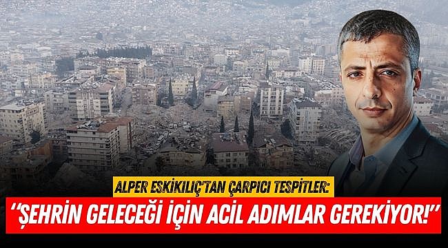 Alper Eskikılıç'tan Çarpıcı Tespitler: 